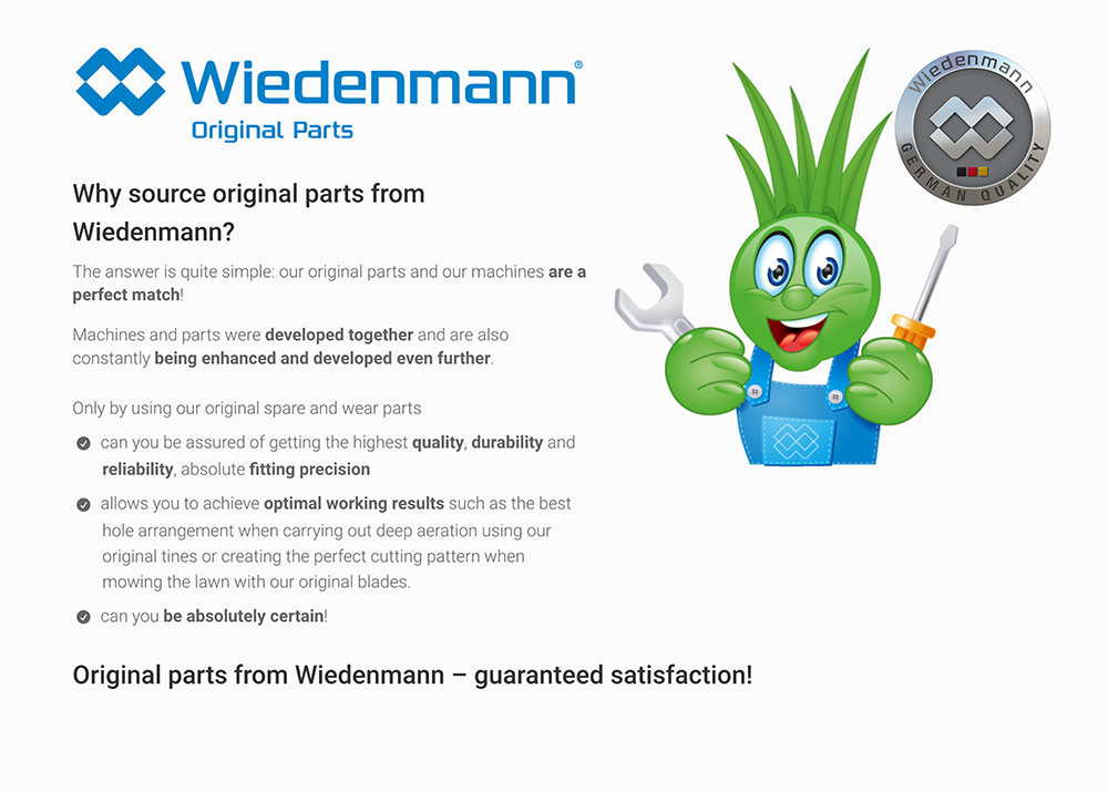 Wiedenmann Original Parts - Why source original parts from Wiedenmann? The answer is quite simple: our original parts and our machines are a perfect match! Machines and parts were developed together and are also constantly being enhanced and developed even further.